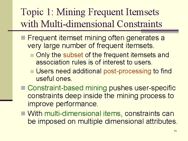 Topic 1: Mining Frequent Itemsets with Multi-dimensional Constraints n Frequent itemset mining often generates