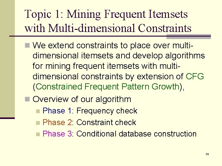 Topic 1: Mining Frequent Itemsets with Multi-dimensional Constraints n We extend constraints to place