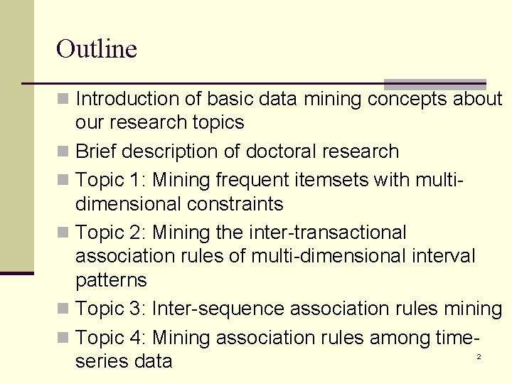 Outline n Introduction of basic data mining concepts about our research topics n Brief