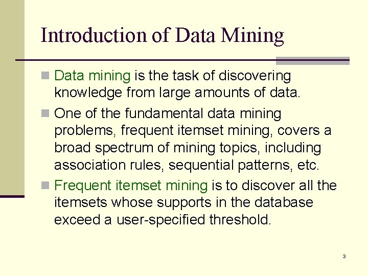 Introduction of Data Mining n Data mining is the task of discovering knowledge from