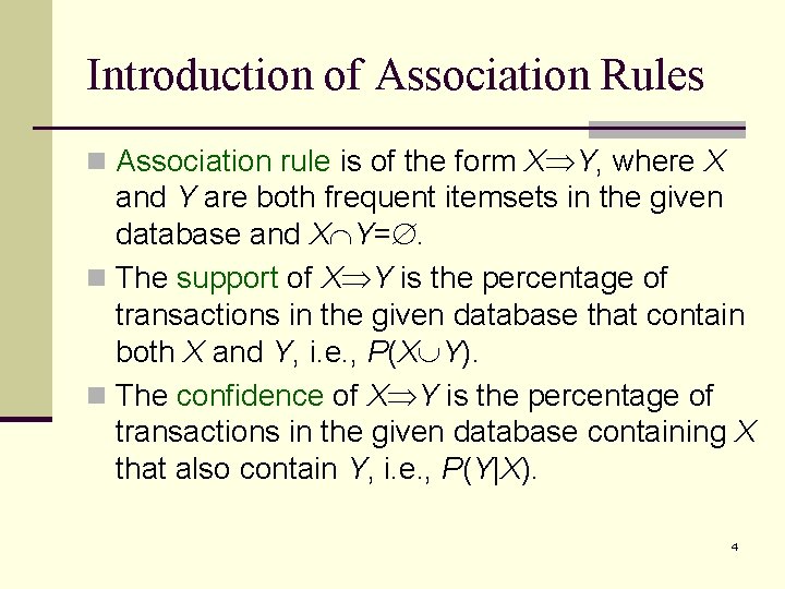 Introduction of Association Rules n Association rule is of the form X Y, where