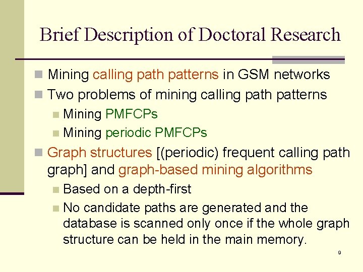 Brief Description of Doctoral Research n Mining calling path patterns in GSM networks n