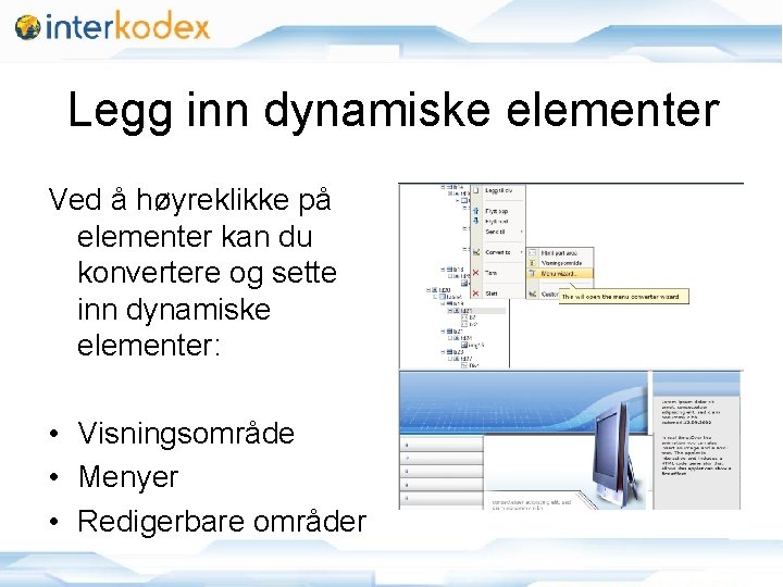 Legg inn dynamiske elementer Ved å høyreklikke på elementer kan du konvertere og sette