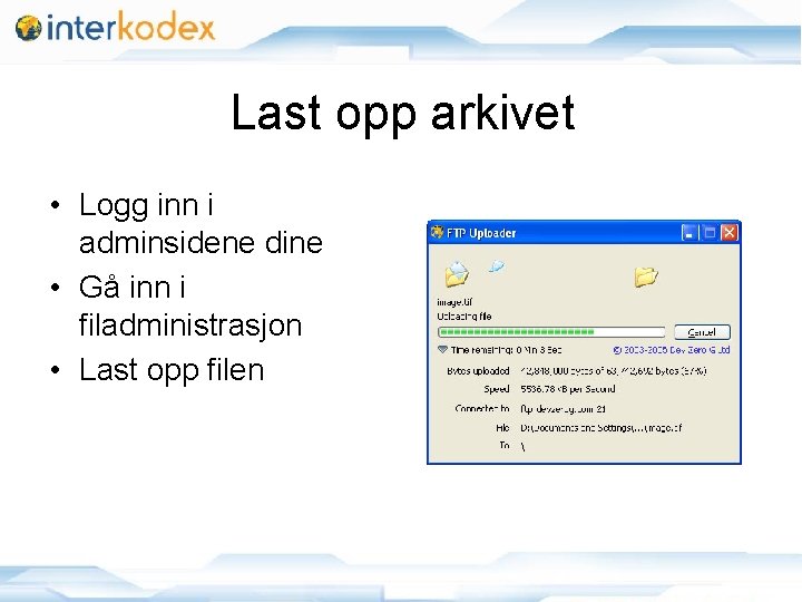 Last opp arkivet • Logg inn i adminsidene dine • Gå inn i filadministrasjon