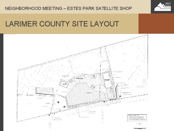 NEIGHBORHOOD MEETING – ESTES PARK SATELLITE SHOP LARIMER COUNTY SITE LAYOUT 