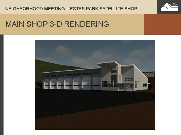 NEIGHBORHOOD MEETING – ESTES PARK SATELLITE SHOP MAIN SHOP 3 -D RENDERING 