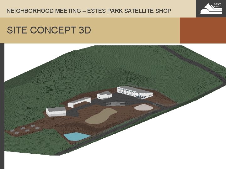 NEIGHBORHOOD MEETING – ESTES PARK SATELLITE SHOP SITE CONCEPT 3 D 