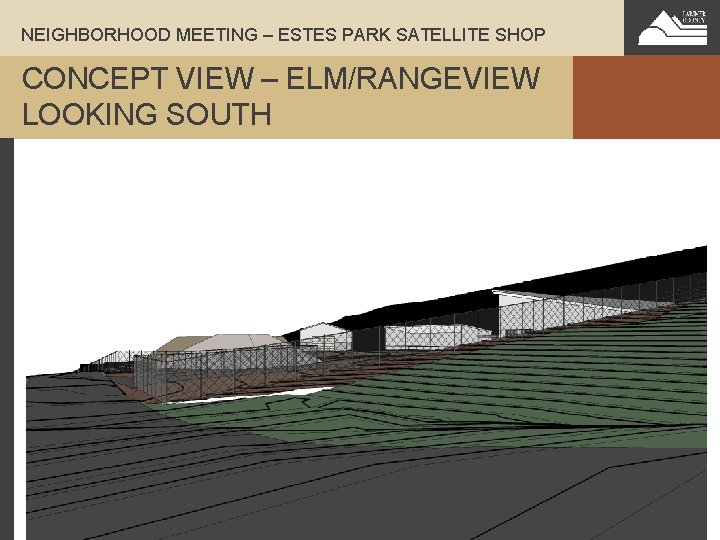 NEIGHBORHOOD MEETING – ESTES PARK SATELLITE SHOP CONCEPT VIEW – ELM/RANGEVIEW LOOKING SOUTH 