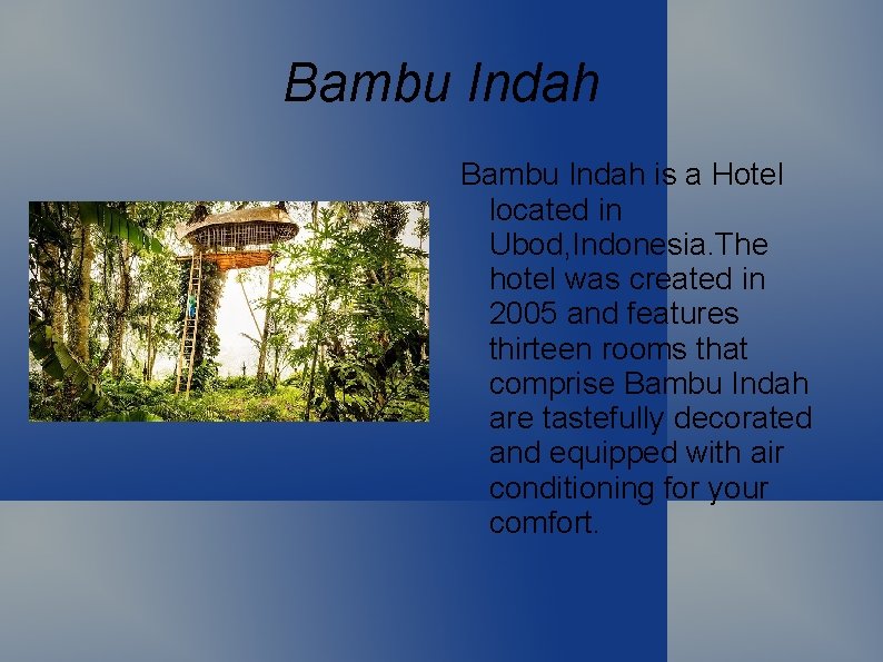 Bambu Indah is a Hotel located in Ubod, Indonesia. The hotel was created in