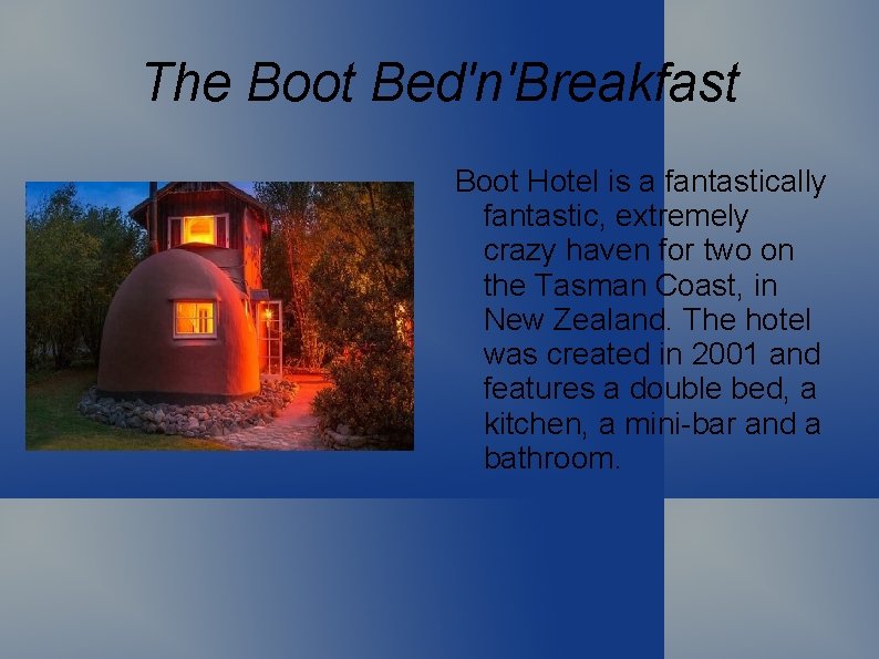 The Boot Bed'n'Breakfast Boot Hotel is a fantastically fantastic, extremely crazy haven for two