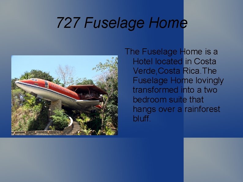 727 Fuselage Home The Fuselage Home is a Hotel located in Costa Verde, Costa