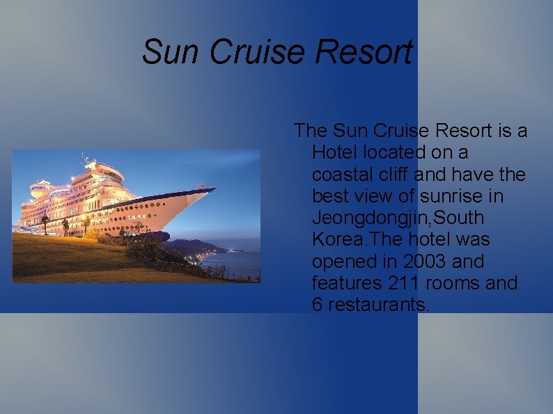 Sun Cruise Resort The Sun Cruise Resort is a Hotel located on a coastal