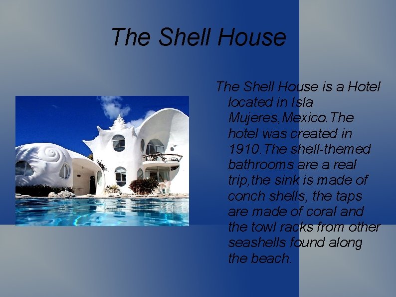The Shell House is a Hotel located in Isla Mujeres, Mexico. The hotel was