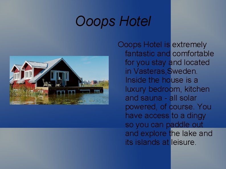 Ooops Hotel is extremely fantastic and comfortable for you stay and located in Vasteras,