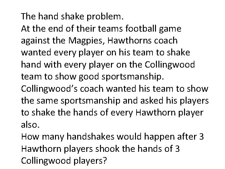 The hand shake problem. At the end of their teams football game against the
