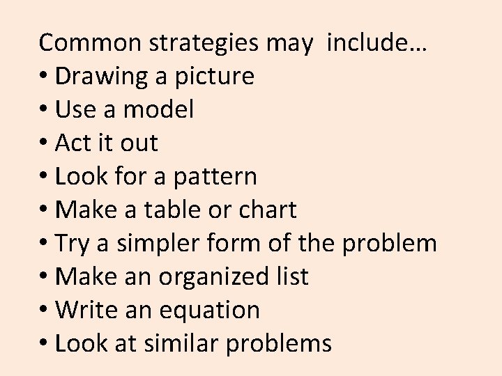 Common strategies may include… • Drawing a picture • Use a model • Act