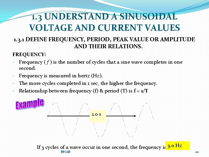 1. 3 UNDERSTAND A SINUSOIDAL VOLTAGE AND CURRENT VALUES 1. 3. 1 DEFINE FREQUENCY,