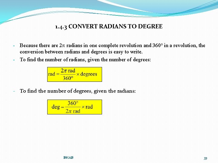 1. 4. 3 CONVERT RADIANS TO DEGREE - Because there are 2 radians in