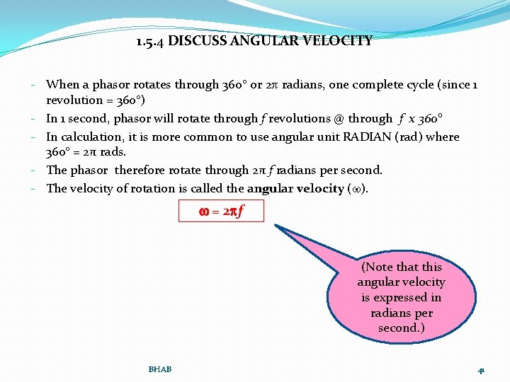 1. 5. 4 DISCUSS ANGULAR VELOCITY - When a phasor rotates through 360 or