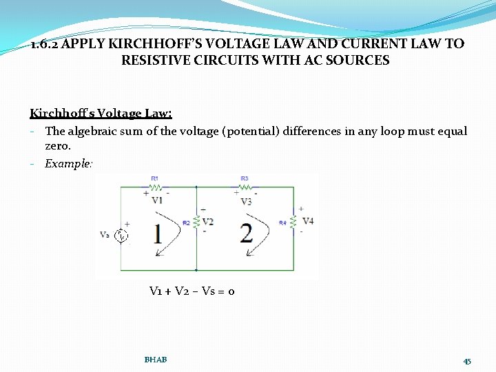 1. 6. 2 APPLY KIRCHHOFF’S VOLTAGE LAW AND CURRENT LAW TO RESISTIVE CIRCUITS WITH