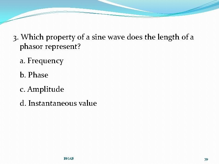 3. Which property of a sine wave does the length of a phasor represent?