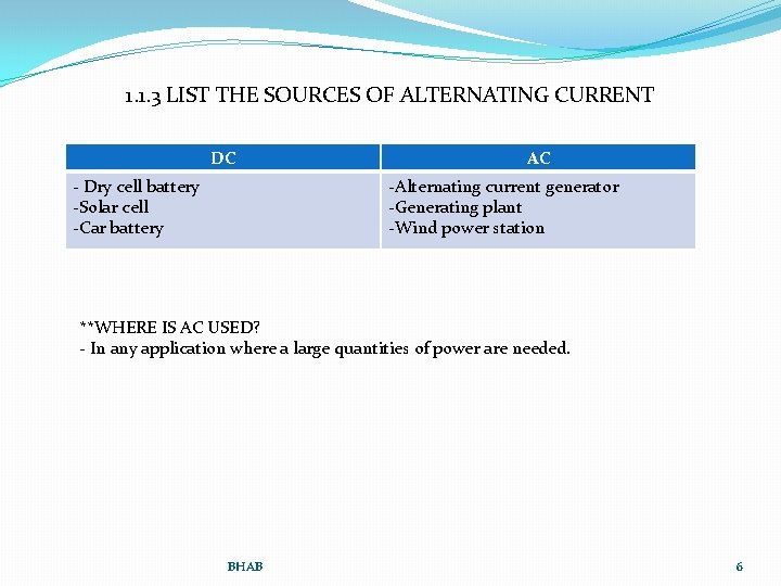 1. 1. 3 LIST THE SOURCES OF ALTERNATING CURRENT DC AC -Alternating current generator