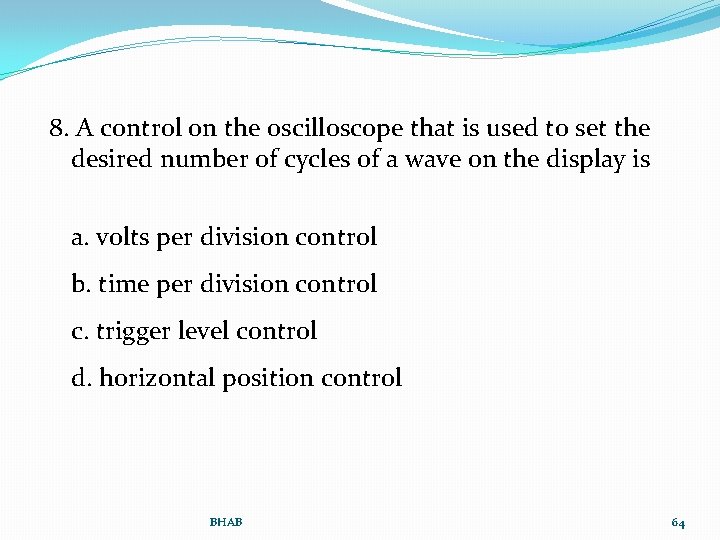 8. A control on the oscilloscope that is used to set the desired number