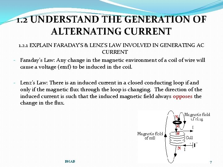 1. 2 UNDERSTAND THE GENERATION OF ALTERNATING CURRENT 1. 2. 1 EXPLAIN FARADAY’S &