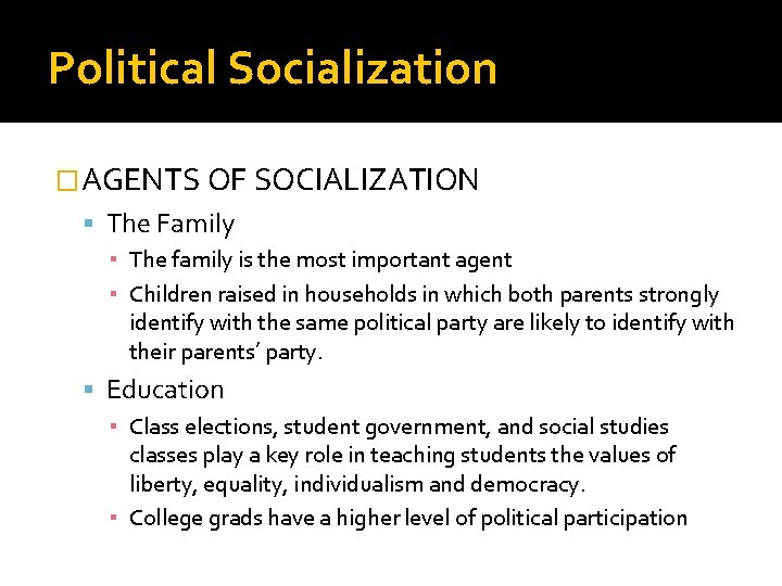 Political Socialization �AGENTS OF SOCIALIZATION The Family ▪ The family is the most important