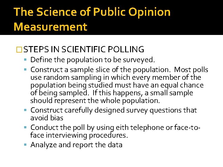 The Science of Public Opinion Measurement �STEPS IN SCIENTIFIC POLLING Define the population to