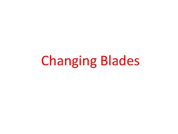 Changing Blades 