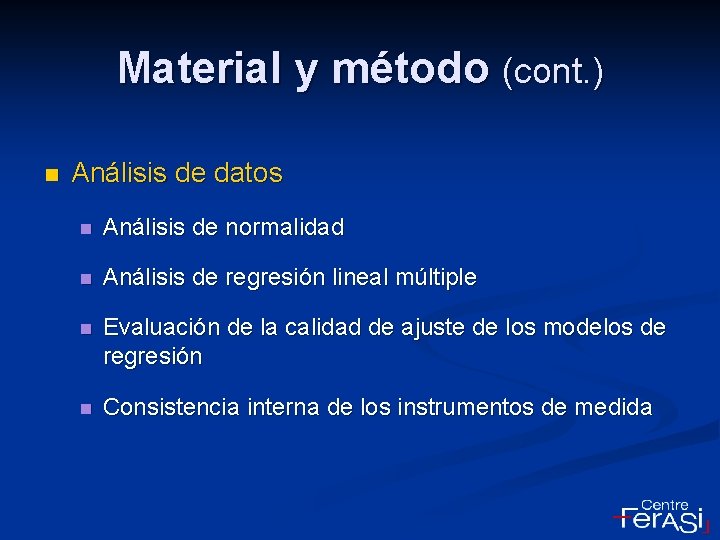 Material y método (cont. ) n Análisis de datos n Análisis de normalidad n