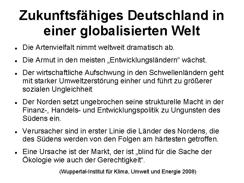 Zukunftsfähiges Deutschland in einer globalisierten Welt Die Artenvielfalt nimmt weltweit dramatisch ab. Die Armut