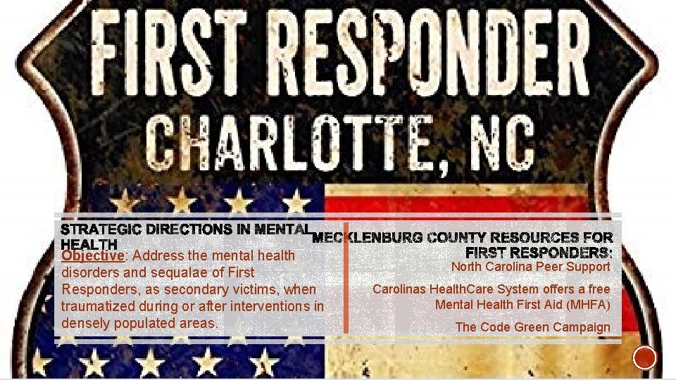 Objective: Address the mental health disorders and sequalae of First Responders, as secondary victims,