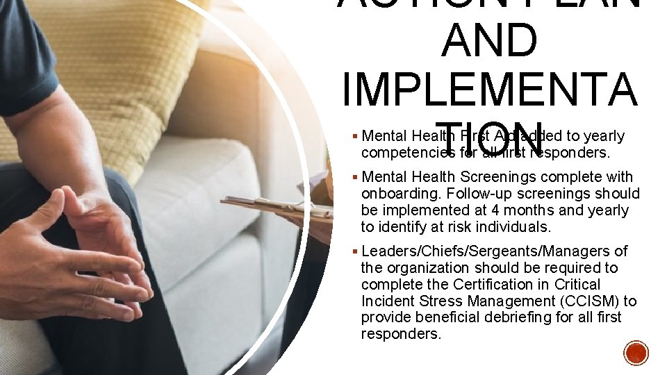 ACTION PLAN AND IMPLEMENTA TION § Mental Health First Aid added to yearly competencies