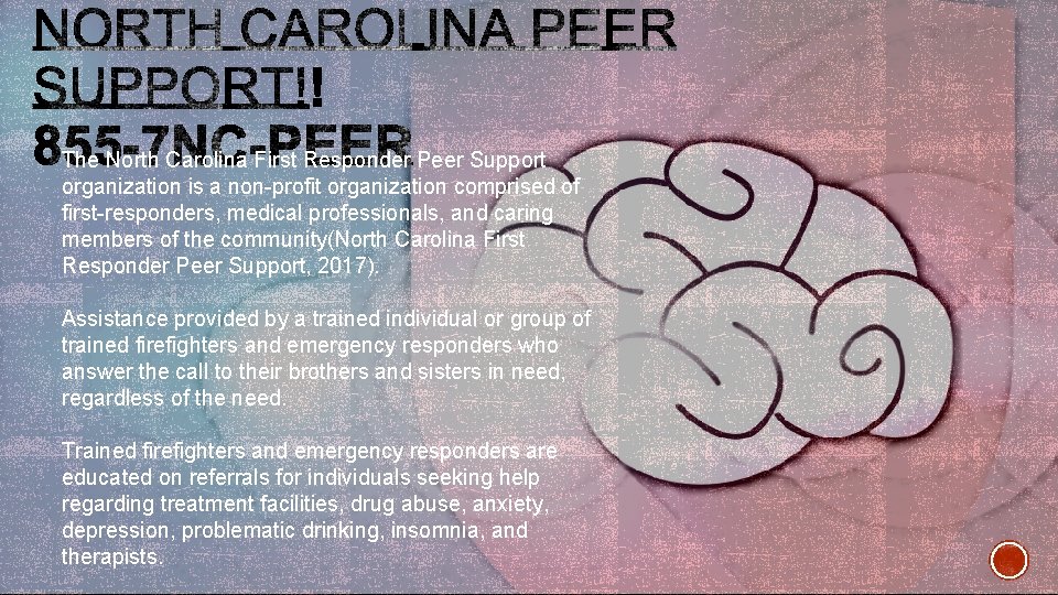 The North Carolina First Responder Peer Support organization is a non-profit organization comprised of