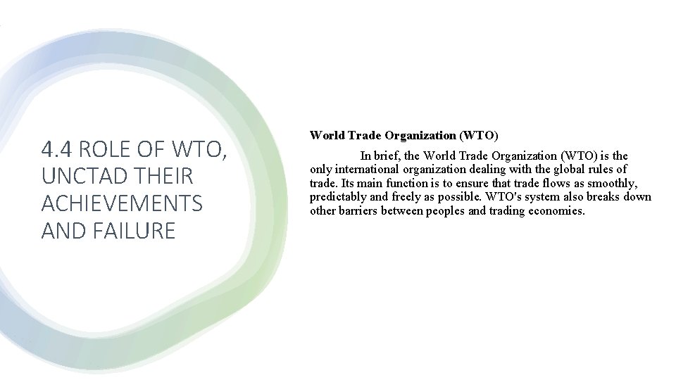 4. 4 ROLE OF WTO, UNCTAD THEIR ACHIEVEMENTS AND FAILURE World Trade Organization (WTO)