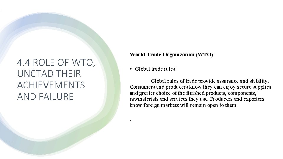 4. 4 ROLE OF WTO, UNCTAD THEIR ACHIEVEMENTS AND FAILURE World Trade Organization (WTO)