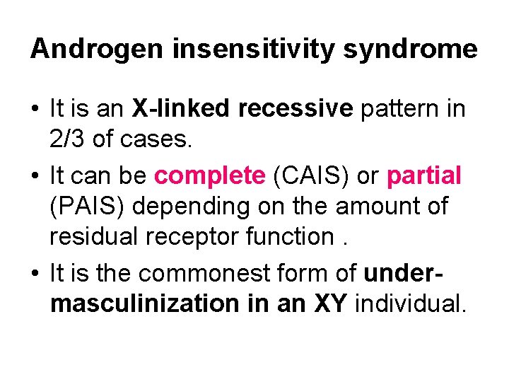 Androgen insensitivity syndrome • It is an X-linked recessive pattern in 2/3 of cases.