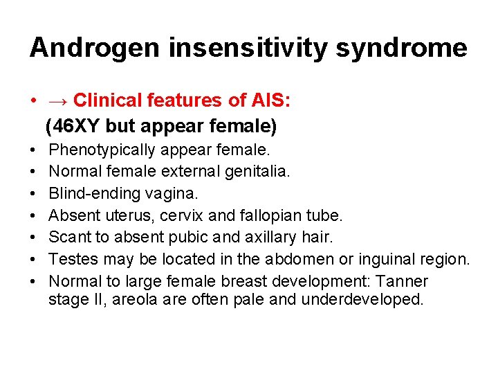 Androgen insensitivity syndrome • → Clinical features of AIS: (46 XY but appear female)