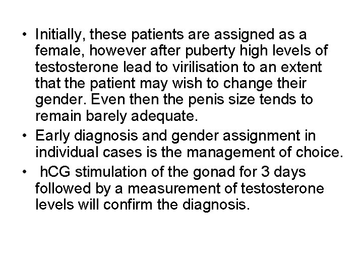  • Initially, these patients are assigned as a female, however after puberty high