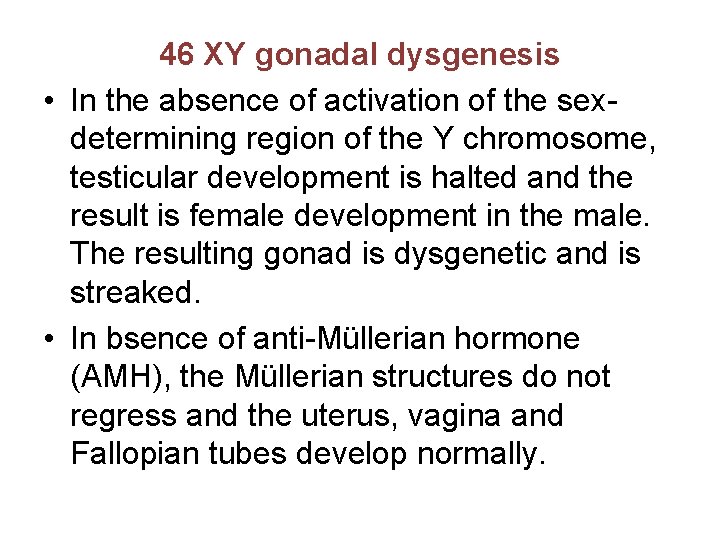 46 XY gonadal dysgenesis • In the absence of activation of the sexdetermining region