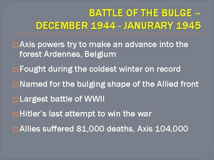 BATTLE OF THE BULGE – DECEMBER 1944 - JANURARY 1945 � Axis powers try