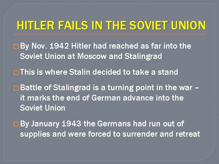 HITLER FAILS IN THE SOVIET UNION � By Nov. 1942 Hitler had reached as