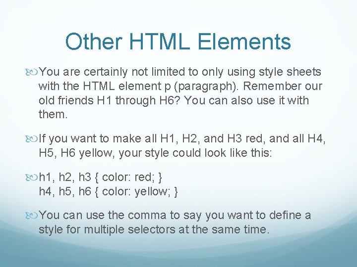 Other HTML Elements You are certainly not limited to only using style sheets with