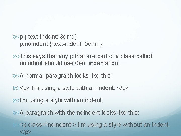  p { text-indent: 3 em; } p. noindent { text-indent: 0 em; }