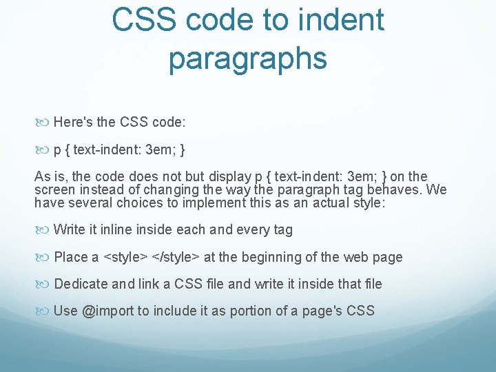 CSS code to indent paragraphs Here's the CSS code: p { text-indent: 3 em;