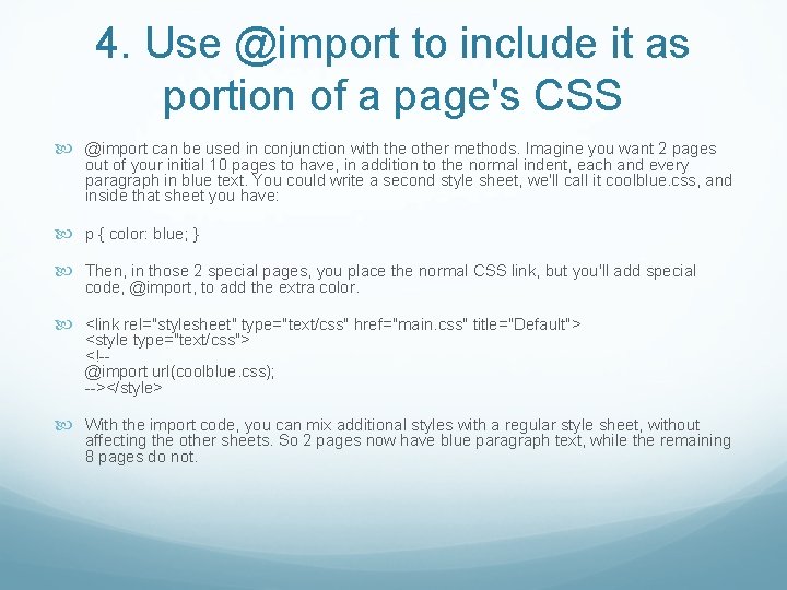 4. Use @import to include it as portion of a page's CSS @import can