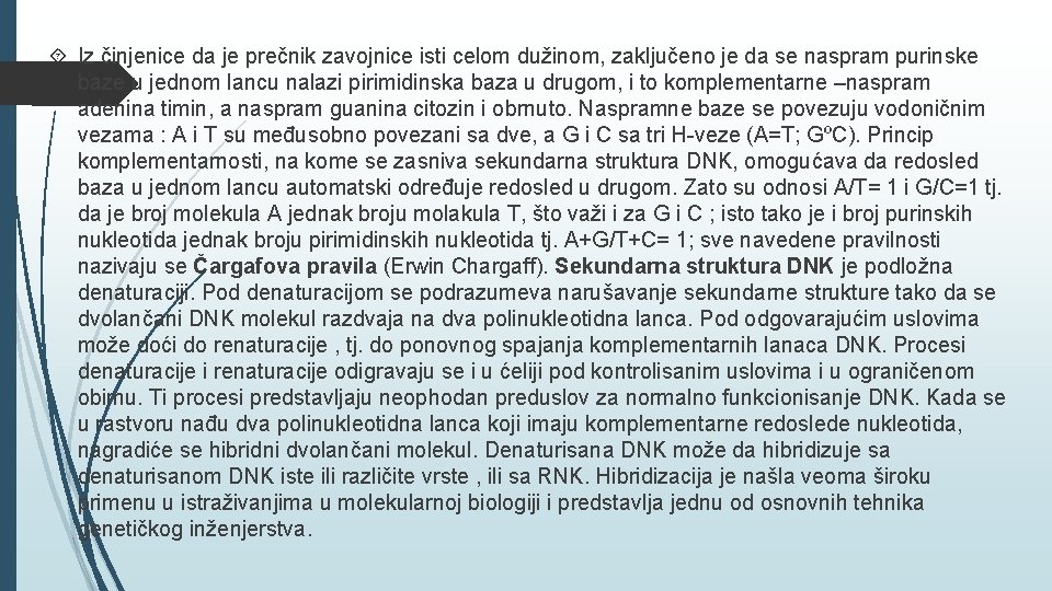  Iz činjenice da je prečnik zavojnice isti celom dužinom, zaključeno je da se