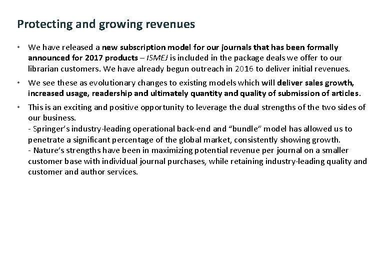 Protecting and growing revenues • We have released a new subscription model for our
